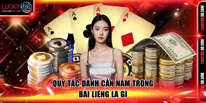 Quy tắc đánh cần nắm trong bài liêng là gì