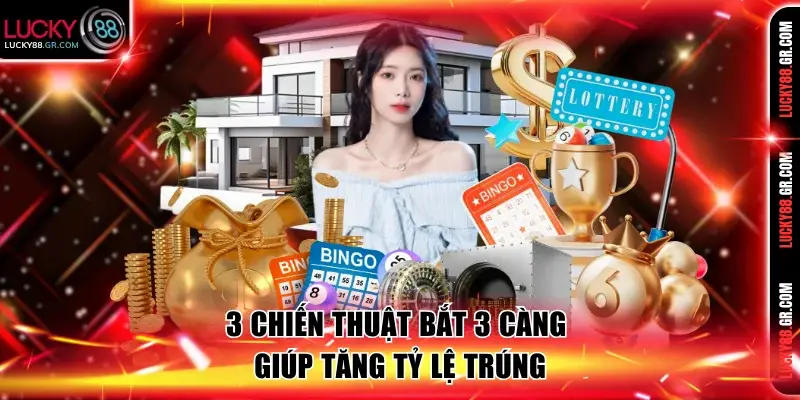 3 chiến thuật bắt 3 càng giúp tăng tỷ lệ trúng