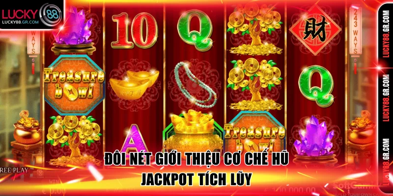 Đôi nét giới thiệu cơ chế hũ jackpot tích lũy