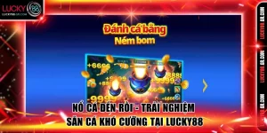 nổ cá đến rồi