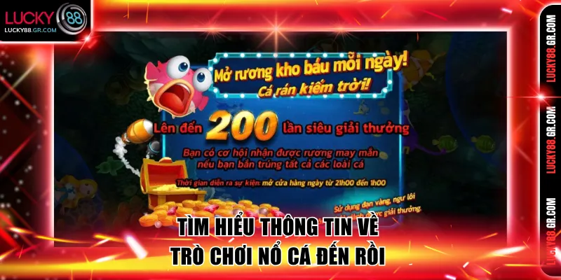 Tìm hiểu thông tin về trò chơi Nổ Cá Đến Rồi 